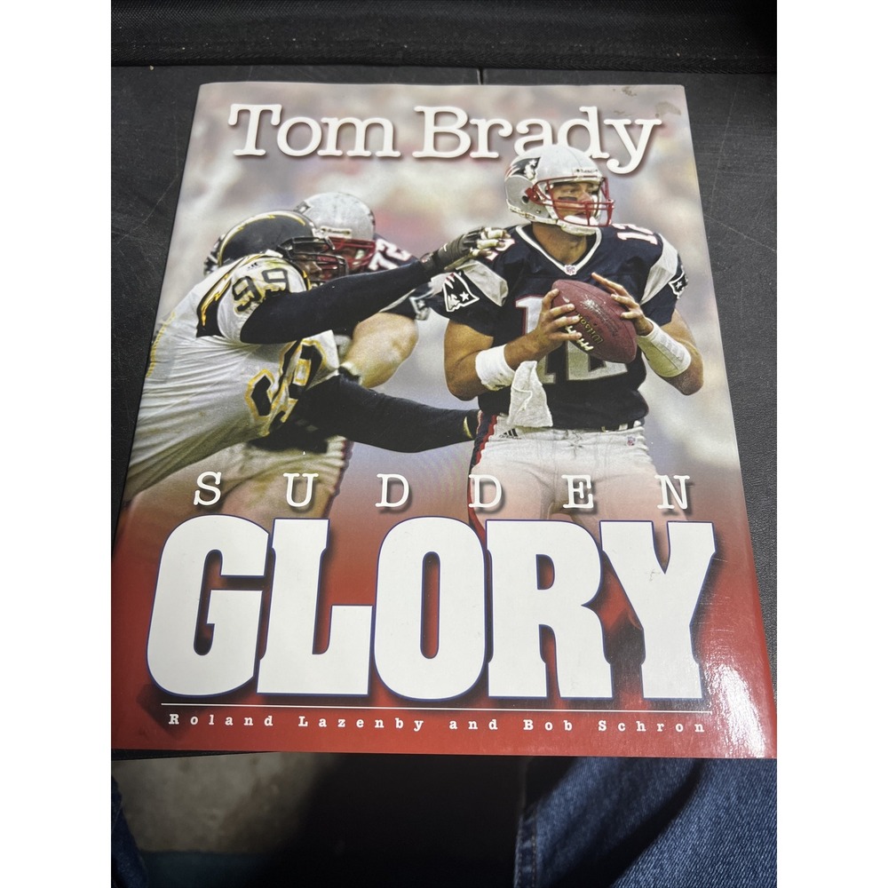 TOM BRADY SUDDEN GLORY 2002 HARDBACK 1ST EDITION‎ BOOK W/DJ